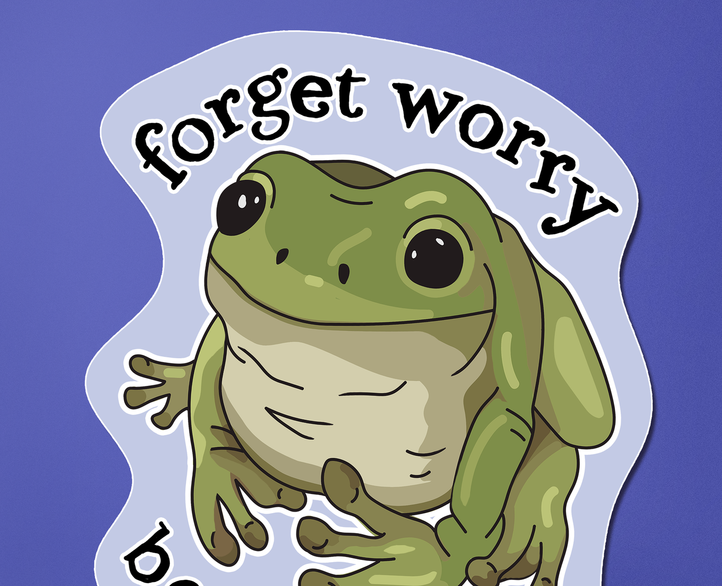 Don't Worry Frog - Funny Positivity Frog Vinyl Sticker