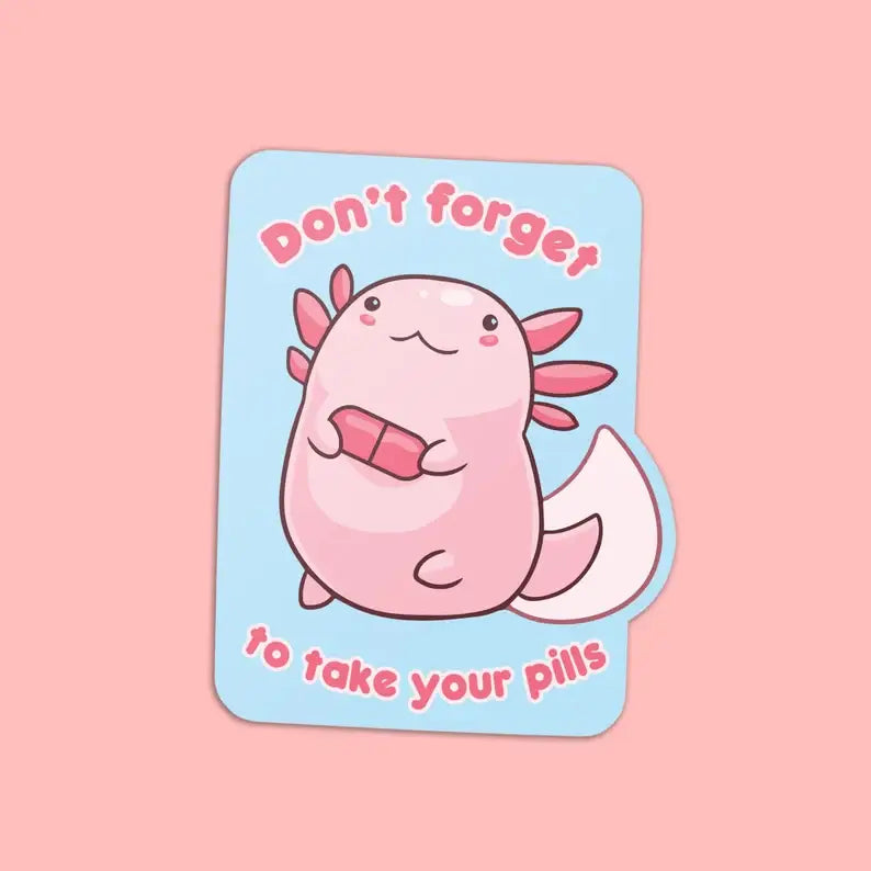 Axolotl Medication Reminder Sticker - 3" vinyl sticker